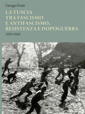 cover image of La Tuscia tra fascismo e antifascismo, resistenza e dopoguerra